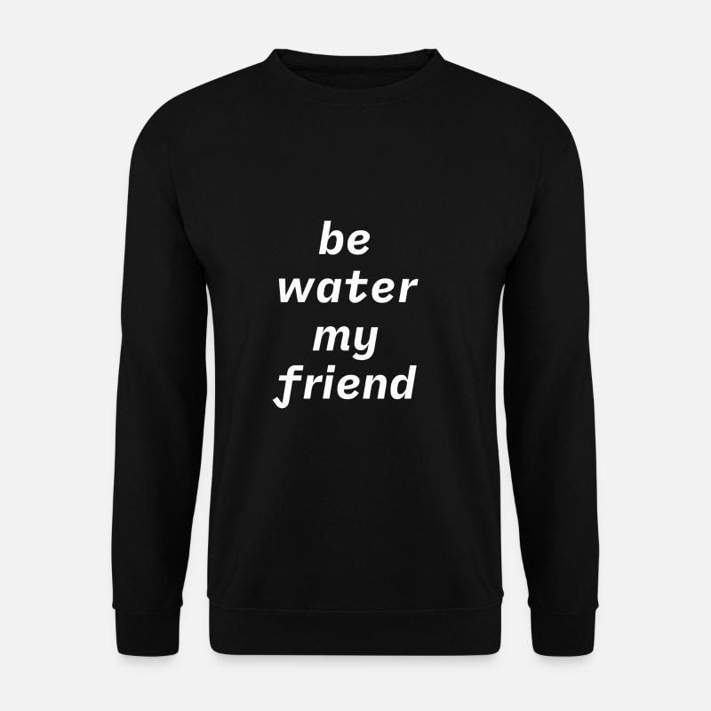 Be water - Unisex Pullover - Schwarz