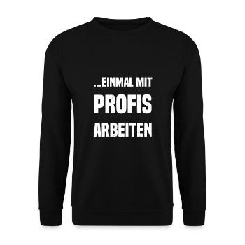 ...einmal mit Profis arbeiten - Unisex Pullover - Schwarz - Vorne - Alina (178cm) & Michal (187cm)