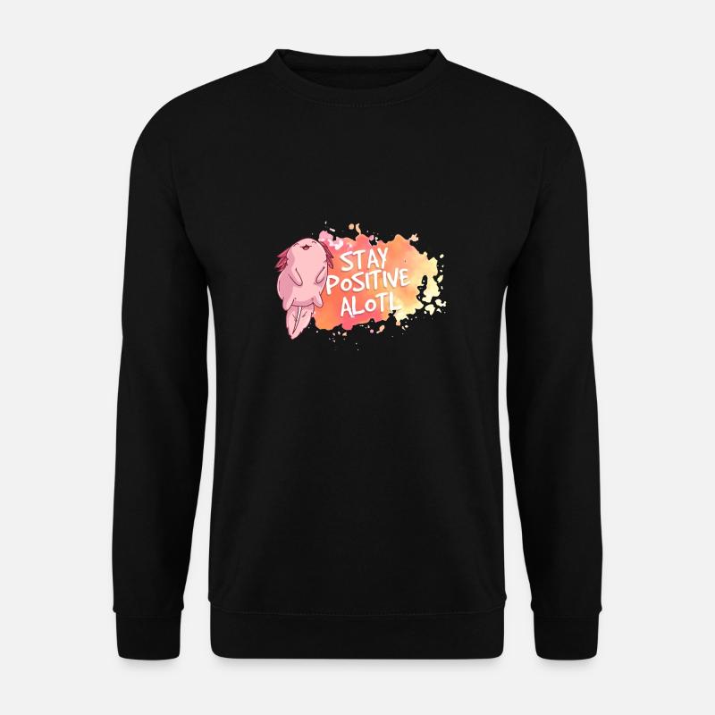 Axolotl Motivation Stay Positive Alotl - Unisex Pullover - Schwarz