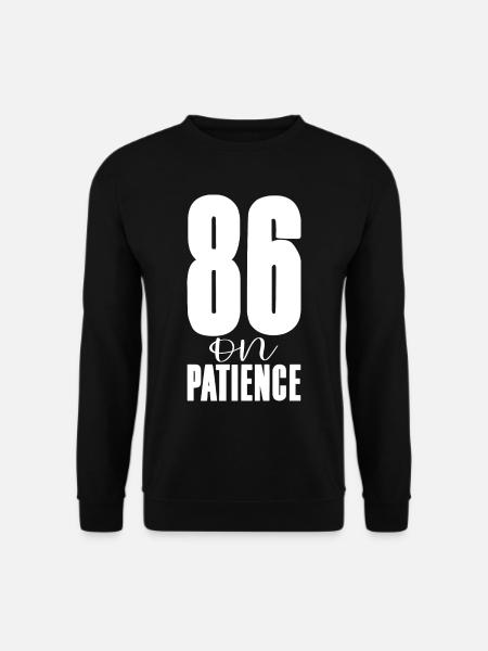 86 On Patience - Unisex Sweatshirt - black