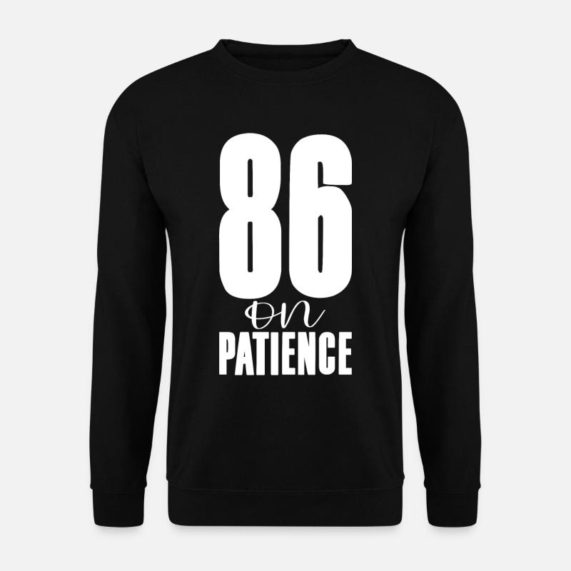 86 On Patience - Unisex Sweatshirt - black