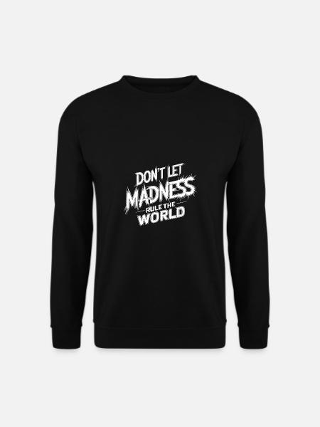 Stop the madness - Unisex Sweatshirt - black