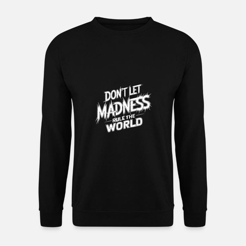 Stop the madness - Unisex Sweatshirt - black