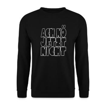 Ach nö jetzt nicht - kein Bock - Unisex Pullover - Schwarz - Vorne - Alina (178cm) & Michal (187cm)
