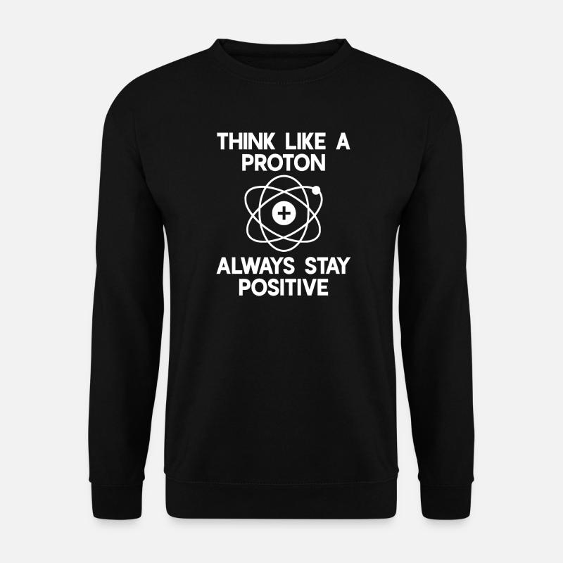 Pensez comme un Proton – restez toujours positif ! - Sweat-shirt Unisexe - noir
