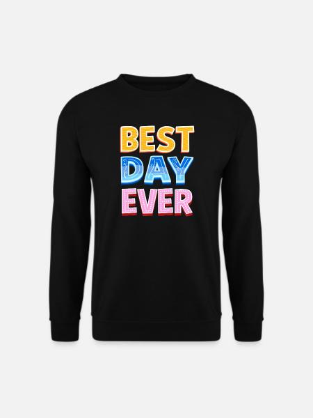 Best day ever - Unisex Sweatshirt - black