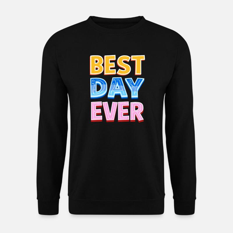 Best day ever - Unisex Sweatshirt - black