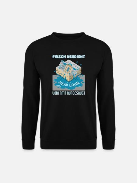 Frisch Verdient Vom Amt Aufgesaugt - Unisex Pullover - Schwarz