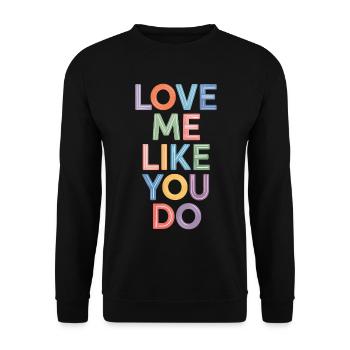 Say Love Me Like You Do Colorful Text Print - Unisex Sweatshirt - black - Front - Alina (178cm) & Michal (187cm)
