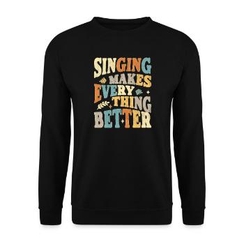 Singing makes everything better - bunt - Unisex Sweatshirt - black - Front - Alina (178cm) & Michal (187cm)