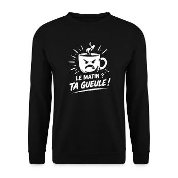 Le matin ? ta gueule ! humour tasse de café - Sweat-shirt Unisexe - noir - Devant - Alina (178cm) & Michal (187cm)