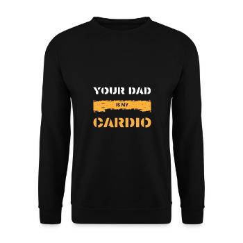 Funny Exercise Gym Workout Your Dad Is My Cardio - Unisex Sweatshirt - black - Front - Alina (178cm) & Michal (187cm)