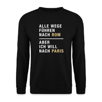 Spruch, Alle Wege führen nach Rom, Paris - Unisex Pullover - Schwarz - Vorne - Alina (178cm) & Michal (187cm)