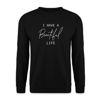 I Have A Beautiful Life Positive Affirmation - Unisex Sweatshirt - black - Front - Alina (178cm) & Michal (187cm)