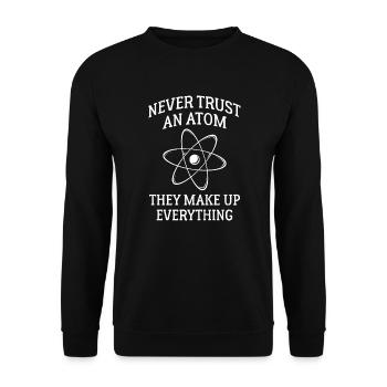 Ne faites jamais confiance à un atome, ils inventent tout - Sweat-shirt Unisexe - noir - Devant - Alina (178cm) & Michal (187cm)