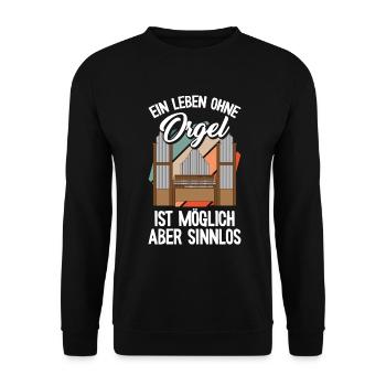 Ein Leben ohne Orgel Orgelspieler Pfeifenorgel Org - Unisex Pullover - Schwarz - Vorne - Alina (178cm) & Michal (187cm)