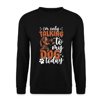Dachshund I only talk to the dog funny - Unisex Sweatshirt - black - Front - Alina (178cm) & Michal (187cm)