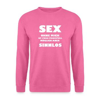 Frecher Spruch - Sex ohne mich.... - Unisex Pullover - Pink - Vorne