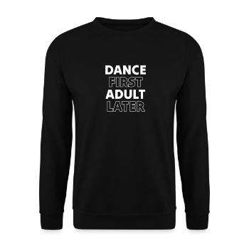 Dance First Adult Later, Dance T-Shirt Dance Shirt - Sweat-shirt Unisexe - noir - Devant - Alina (178cm) & Michal (187cm)