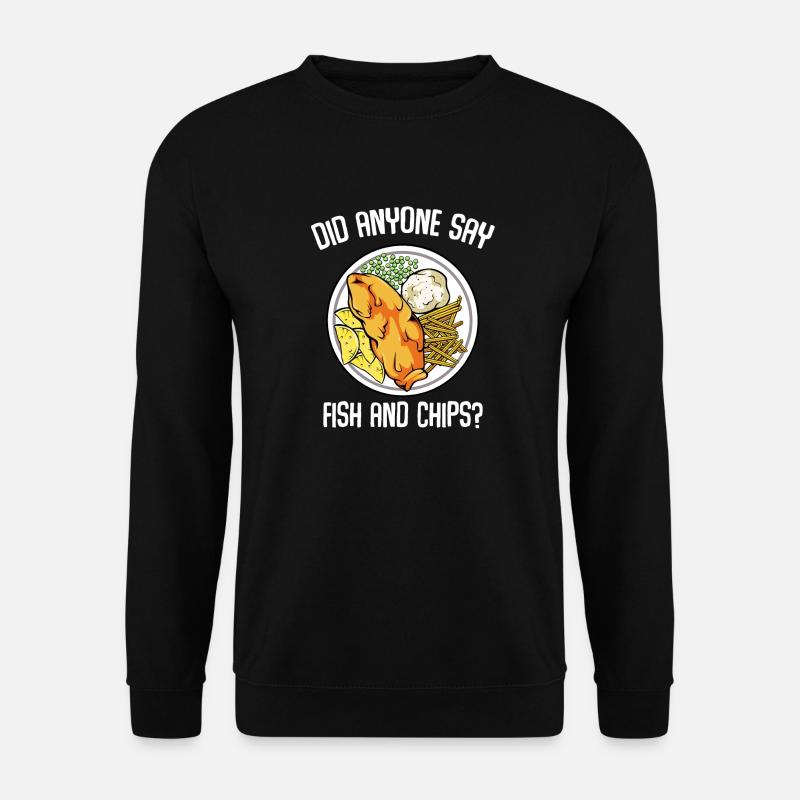 Did Anyone Say Fish & Chips Gericht Fischfilet - Unisex Pullover - Schwarz