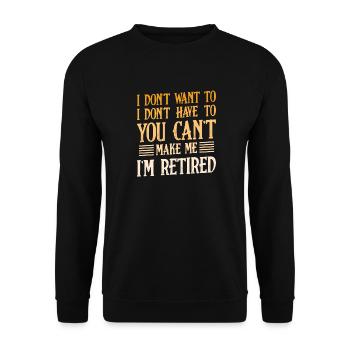 I'm Retired Funny Retired Saying Retirement - Unisex Sweatshirt - black - Front - Alina (178cm) & Michal (187cm)