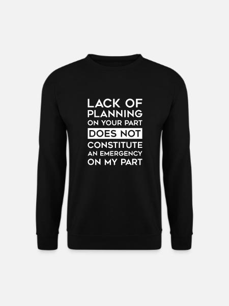 Manque de planification - Sweat-shirt Unisexe - noir