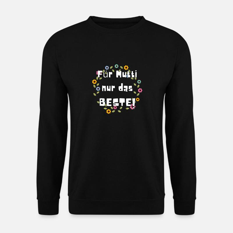 Für Mutti nur das Beste! Geschenk Bestseller - Unisex Pullover - Schwarz