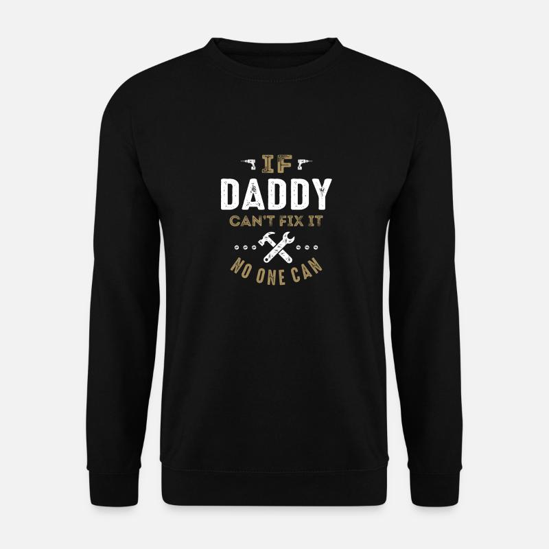 Daddy Can Fix It - Unisex Sweatshirt - black