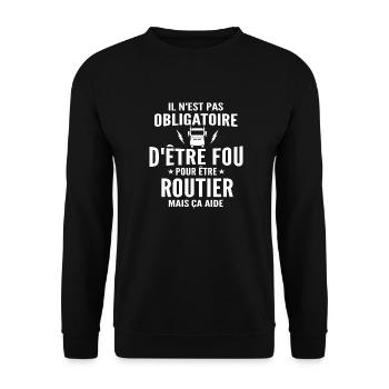fou et routier / cadeau humour routier / camion - Sweat-shirt Unisexe - noir - Devant - Alina (178cm) & Michal (187cm)