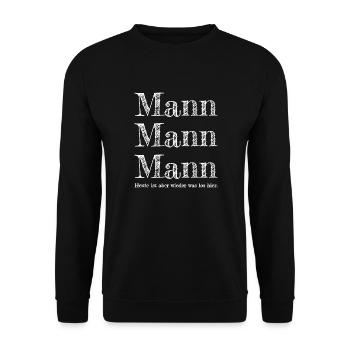 Mann Mann Mann heute ist aber wieder was los hier - Unisex Pullover - Schwarz - Vorne - Alina (178cm) & Michal (187cm)