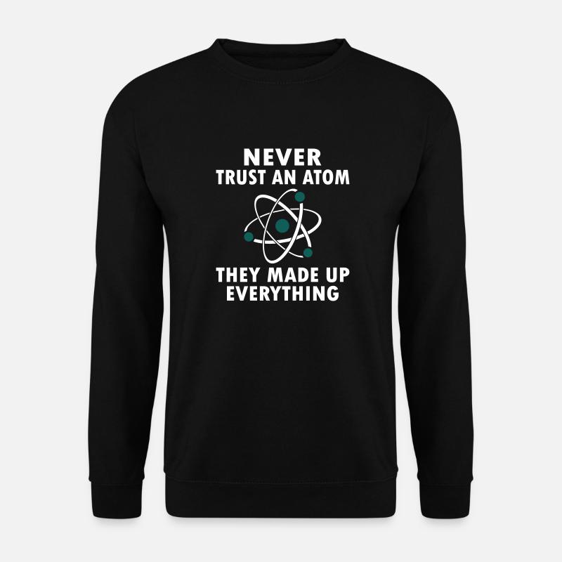 Never Trust An Atom - Sweat-shirt Unisexe - noir