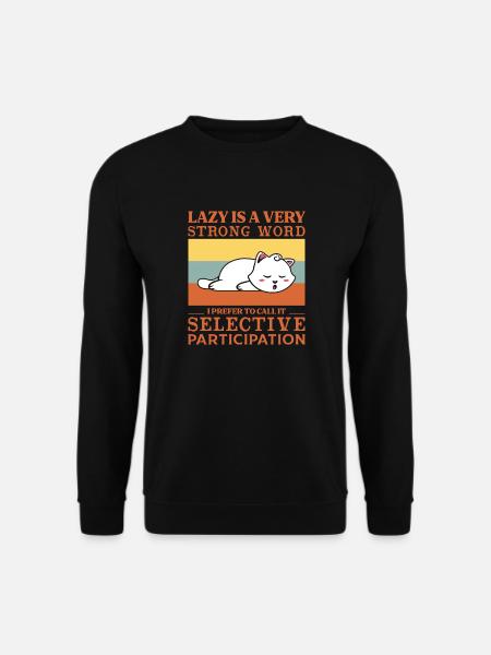 Lazy is a very strong word - Unisex Sweatshirt - black