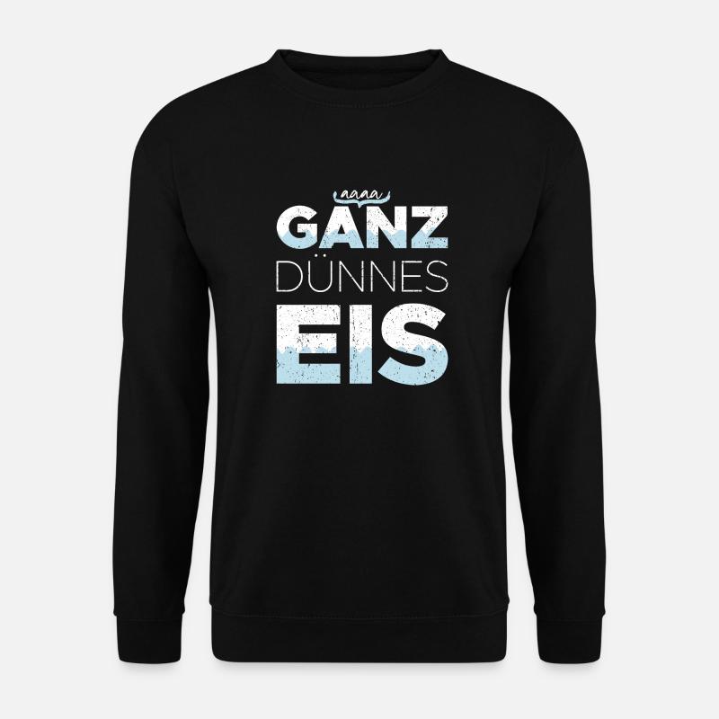 Ganz Dünnes Eis Risiko Umgangssprache Vorsicht - Unisex Pullover - Schwarz