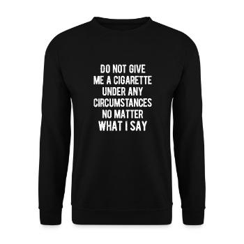 Smoking - Do Not Give Me A Cigarette Under Any - Unisex Pullover - Schwarz - Vorne - Alina (178cm) & Michal (187cm)