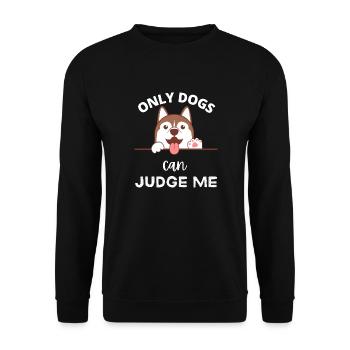 Only dogs Can Judge Me - Dogs Lovers - Pets Lover - Unisex Sweatshirt - black - Front - Alina (178cm) & Michal (187cm)