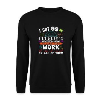 I got 99 problems and you are going to show your - Unisex Sweatshirt - black - Front - Alina (178cm) & Michal (187cm)