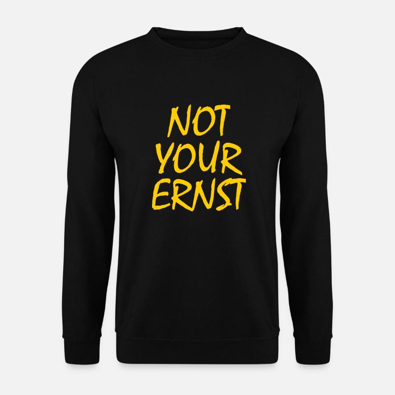 Not your ernst - Unisex Pullover - Schwarz