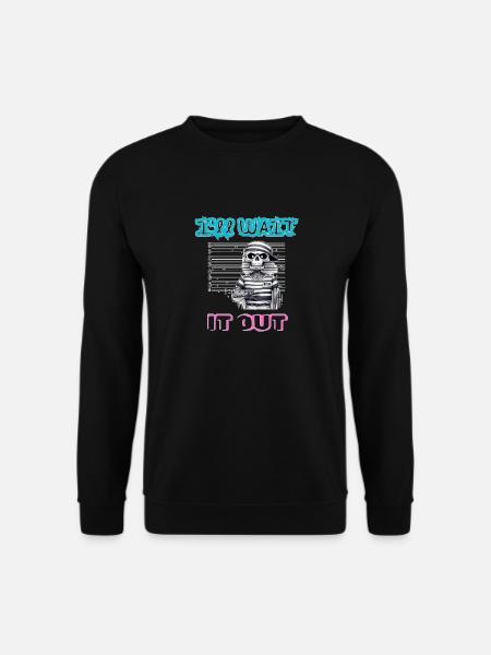 I'll wait it out - Unisex Sweatshirt - black