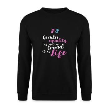 Gender Equality Not Trend It Is Life - Unisex Sweatshirt - black - Front - Alina (178cm) & Michal (187cm)
