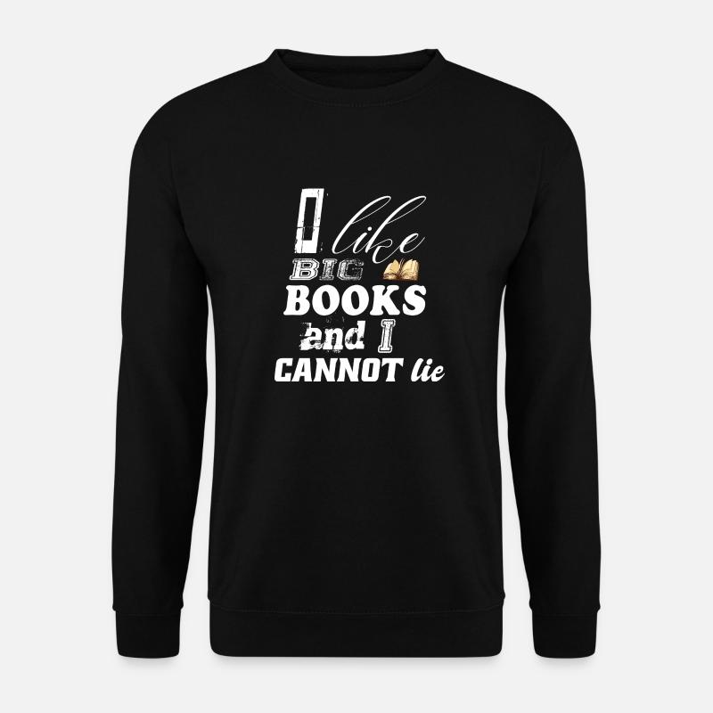 I love big books and I cannot lie - Read - Unisex Sweatshirt - black