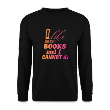 I love big books and I cannot lie - Lesen - Unisex Pullover - Schwarz - Vorne - Alina (178cm) & Michal (187cm)