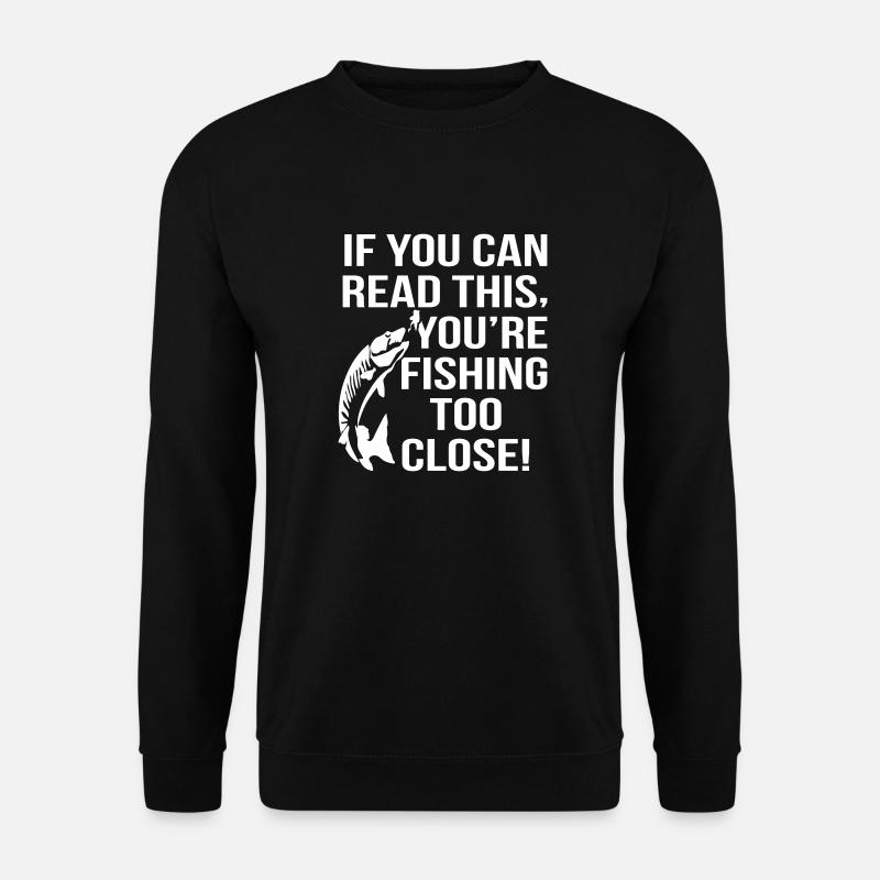 Fishing Too Close - Unisex Sweatshirt - black