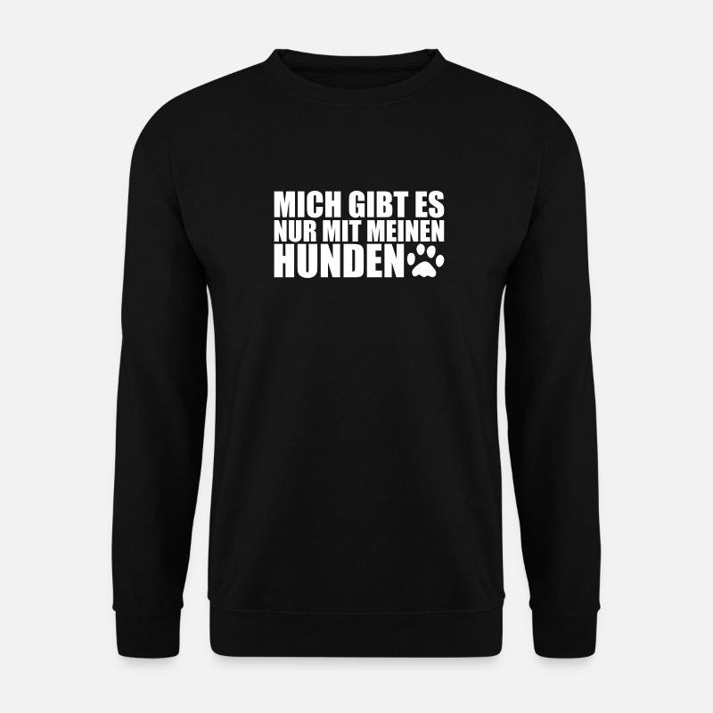MIT MEINEN HUNDEN- Lustiges Hunde Sprüche Geschenk - Unisex Pullover - Schwarz