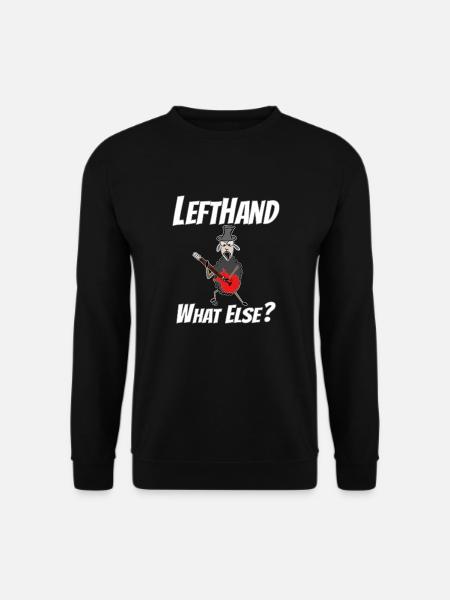 Lefthand what else?Linkshänder Gitarrist - Unisex Pullover - Schwarz