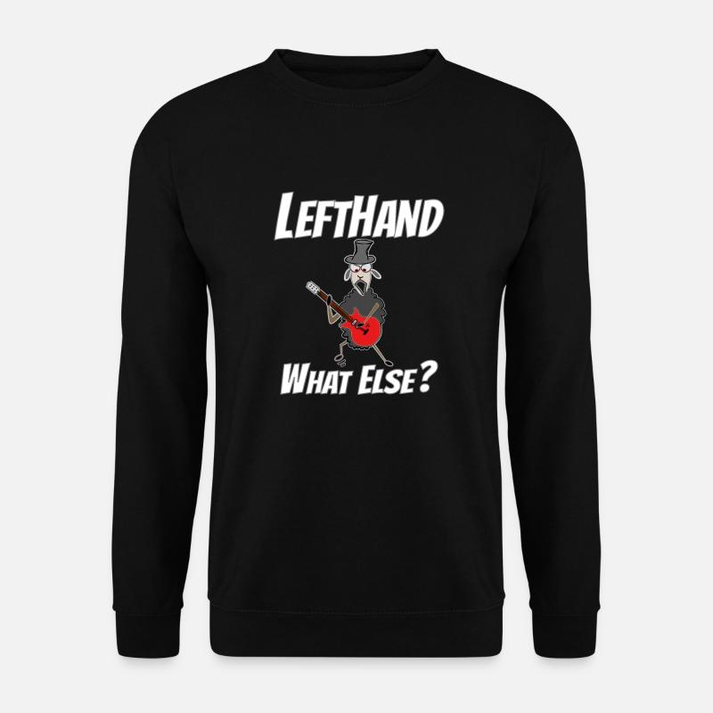 Lefthand what else?Linkshänder Gitarrist - Unisex Pullover - Schwarz