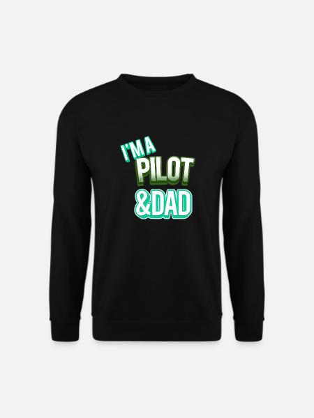I'm A Pilot And Dad - Unisex Pullover - Schwarz