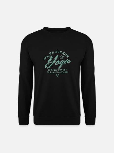 Ich war beim Yoga Spruch Lustig Ironie Sarkasmus - Unisex Pullover - Schwarz