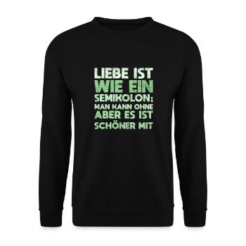 Liebe Ist Wie Ein Semikolon; Man Kann Ohne,... - Unisex Pullover - Schwarz - Vorne - Alina (178cm) & Michal (187cm)