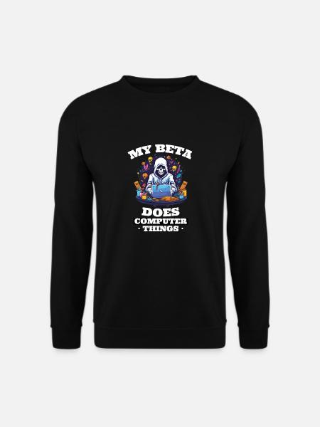 Mein Beta macht Computerdinge Programmierer - Unisex Pullover - Schwarz