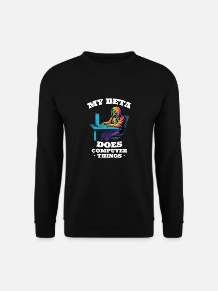 Mein Beta macht Computerdinge Programmierer - Unisex Pullover - Schwarz